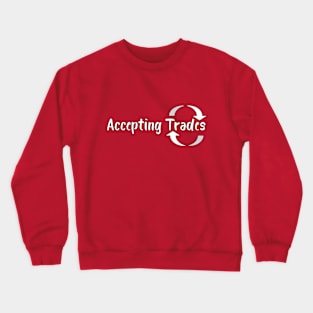 Accepting Trades Crewneck Sweatshirt